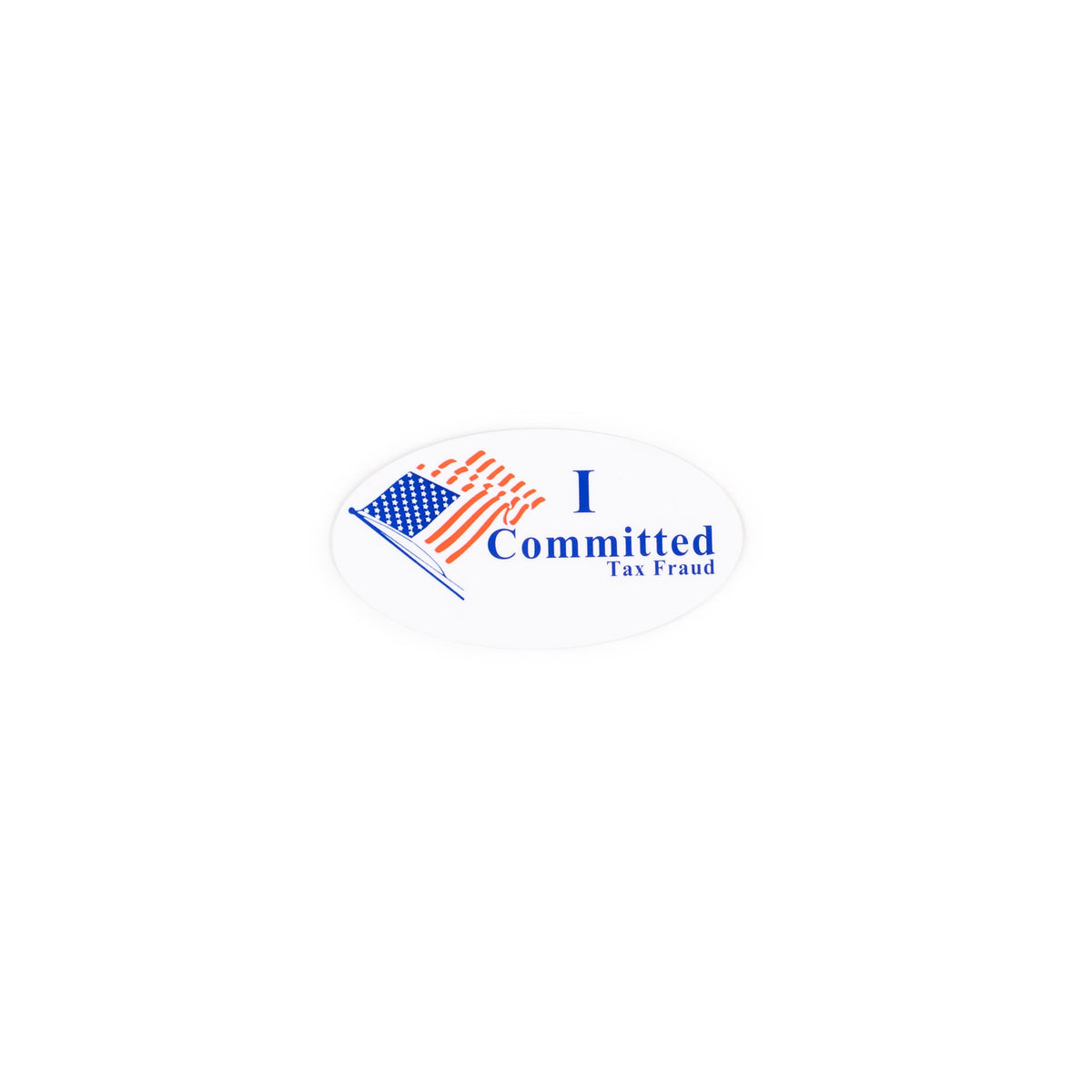 I Committed Tax Fraud Sticker – KommandoStore