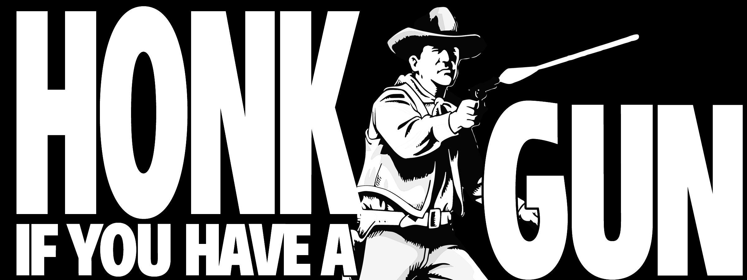 HONK If You Have A Gun Sticker – KommandoStore